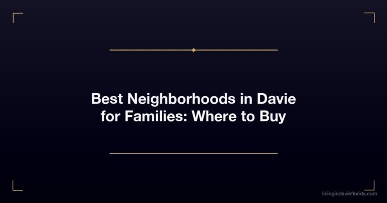 Best Neighborhoods in Davie for Families: Where to Buy