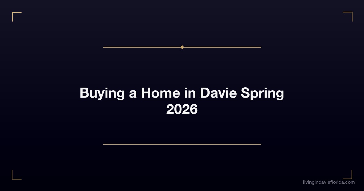 buying a home in davie spring 2026 1
