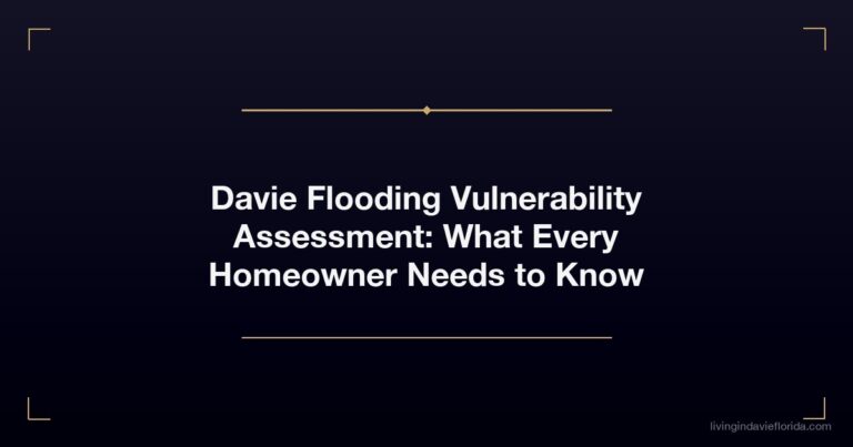 Davie Flooding Vulnerability Assessment: What Every Homeowner Needs to Know