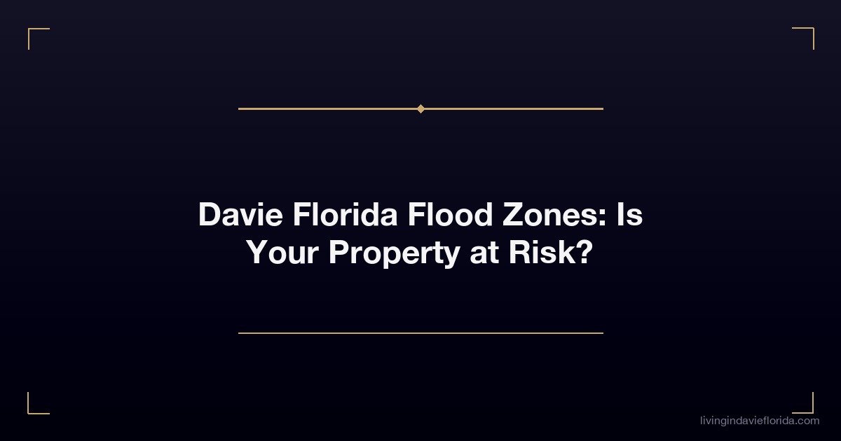 davie florida flood zones is your property at risk