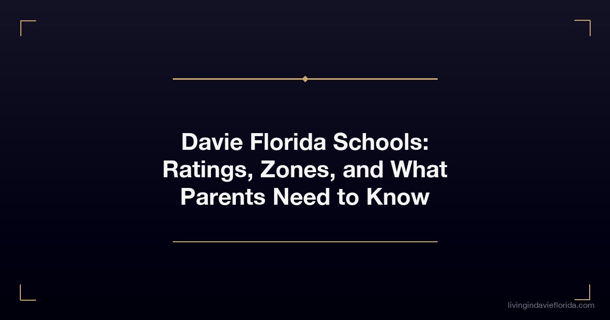davie florida schools ratings zones and what parents need to know