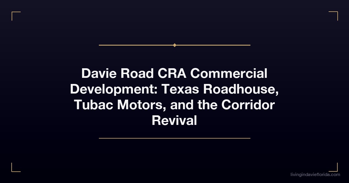 davie road cra commercial development texas roadhouse tubac motors and the corridor revival