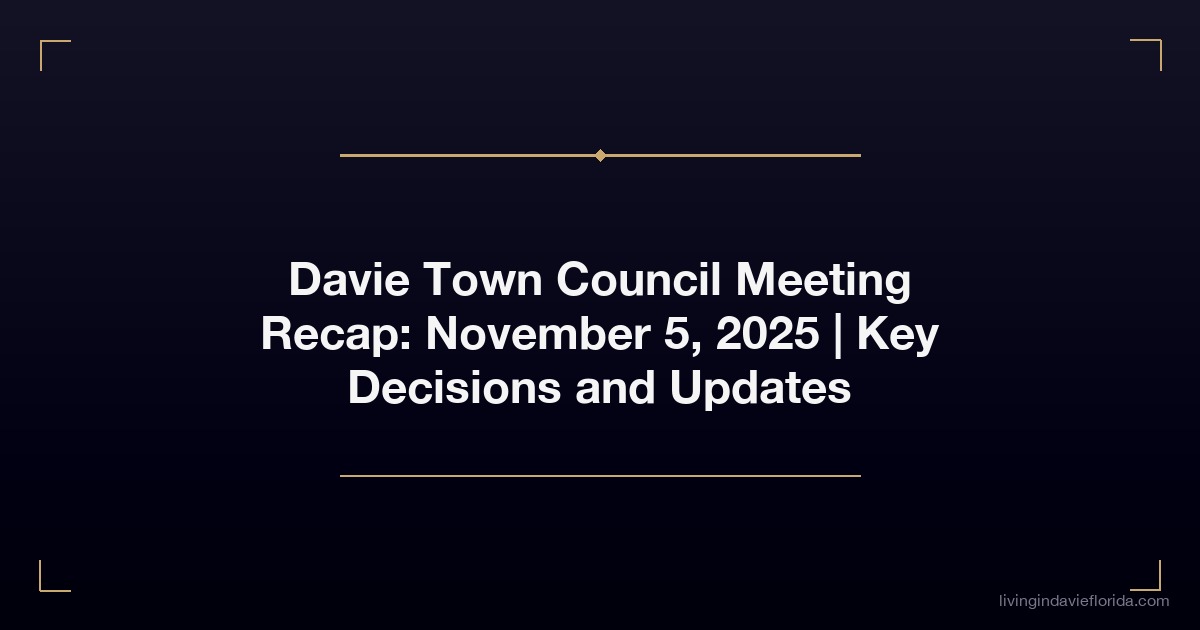 davie town council meeting recap november 5 2025 key decisions and updates