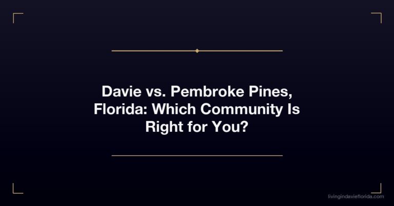 Davie vs. Pembroke Pines, Florida: Which Community Is Right for You?
