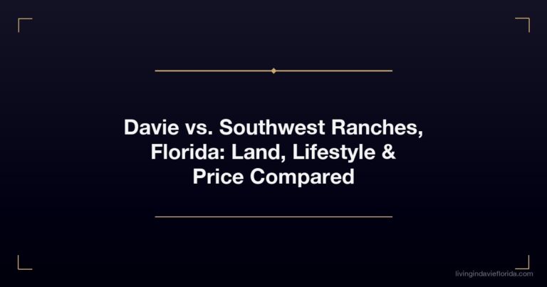 Davie vs. Southwest Ranches, Florida: Land, Lifestyle & Price Compared