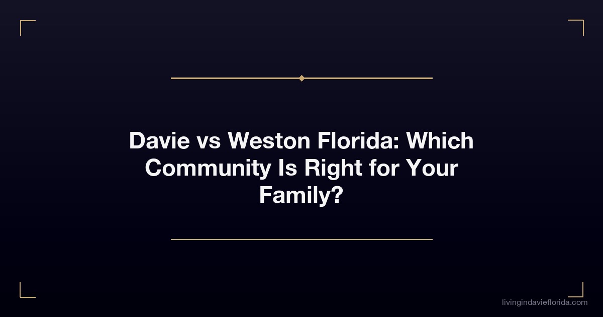 davie vs weston florida which community is right for your family