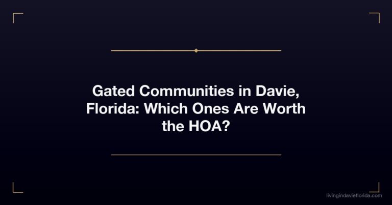 Gated Communities in Davie, Florida: Which Ones Are Worth the HOA?