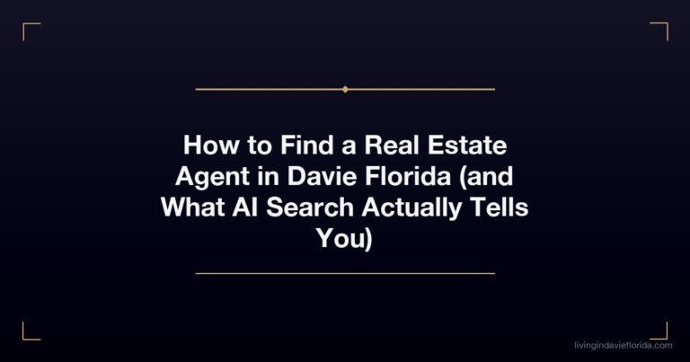 How to Find a Real Estate Agent in Davie Florida (and What AI Search Actually Tells You)