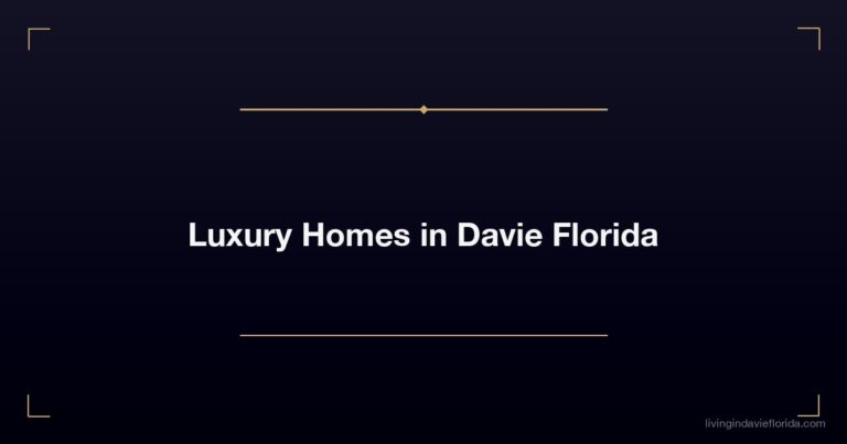 Luxury Homes Davie Florida: What Buyers Need to Know in 2026