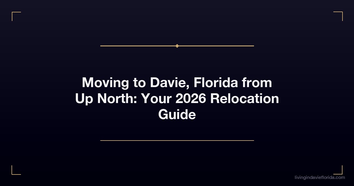 moving to davie florida from up north your 2026 relocation guide