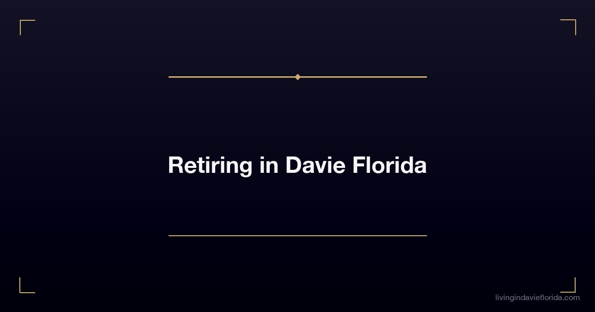 retiring in davie florida 1