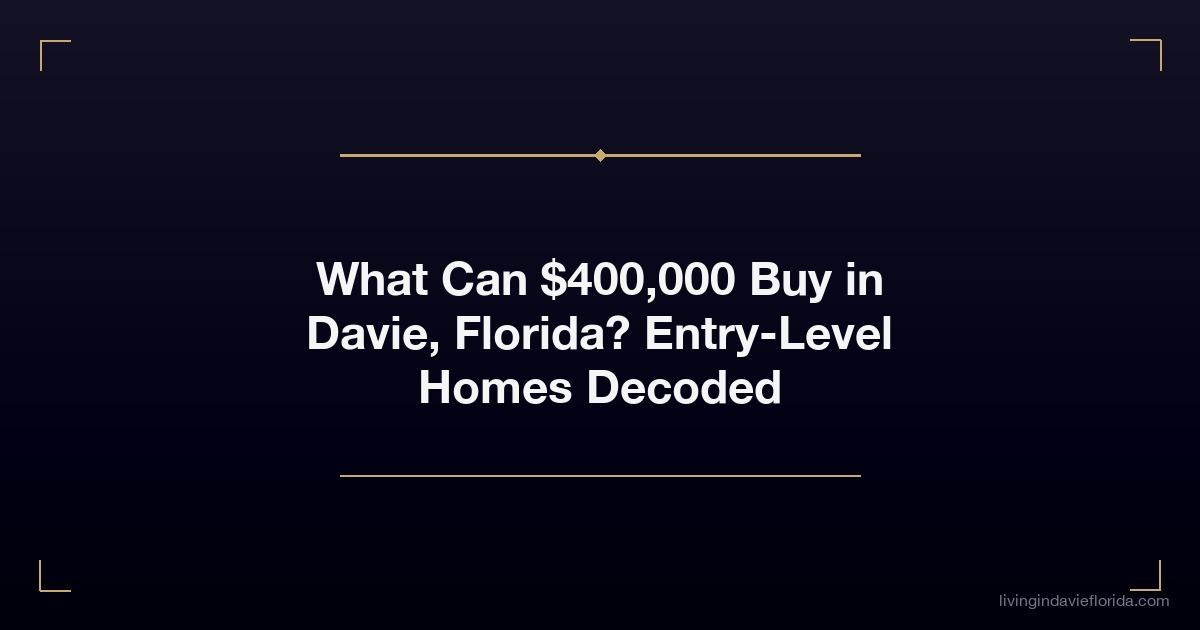 what can 400000 buy in davie florida entry level homes decoded
