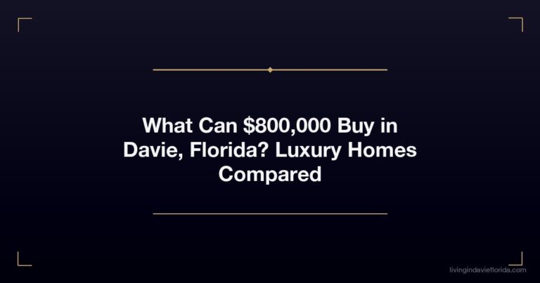 What Can $800,000 Buy in Davie, Florida? Luxury Homes Compared