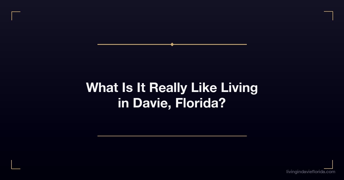 what is it really like living in davie florida