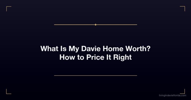 What Is My Davie Home Worth? How to Price It Right